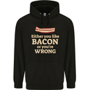 Either You Like Bacon or Your Wrong Funny Mens 80% Cotton Hoodie Black