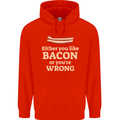 Either You Like Bacon or Your Wrong Funny Mens 80% Cotton Hoodie Bright Red