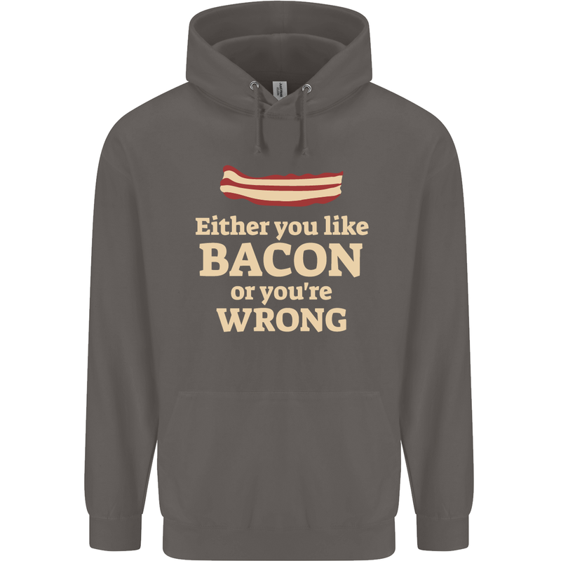 Either You Like Bacon or Your Wrong Funny Mens 80% Cotton Hoodie Charcoal