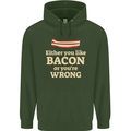 Either You Like Bacon or Your Wrong Funny Mens 80% Cotton Hoodie Forest Green