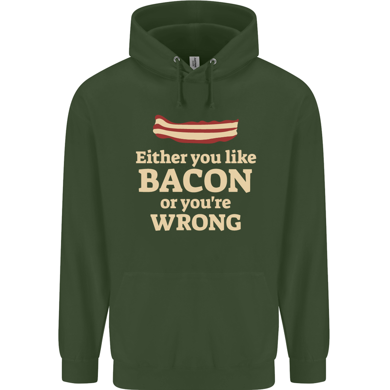 Either You Like Bacon or Your Wrong Funny Mens 80% Cotton Hoodie Forest Green