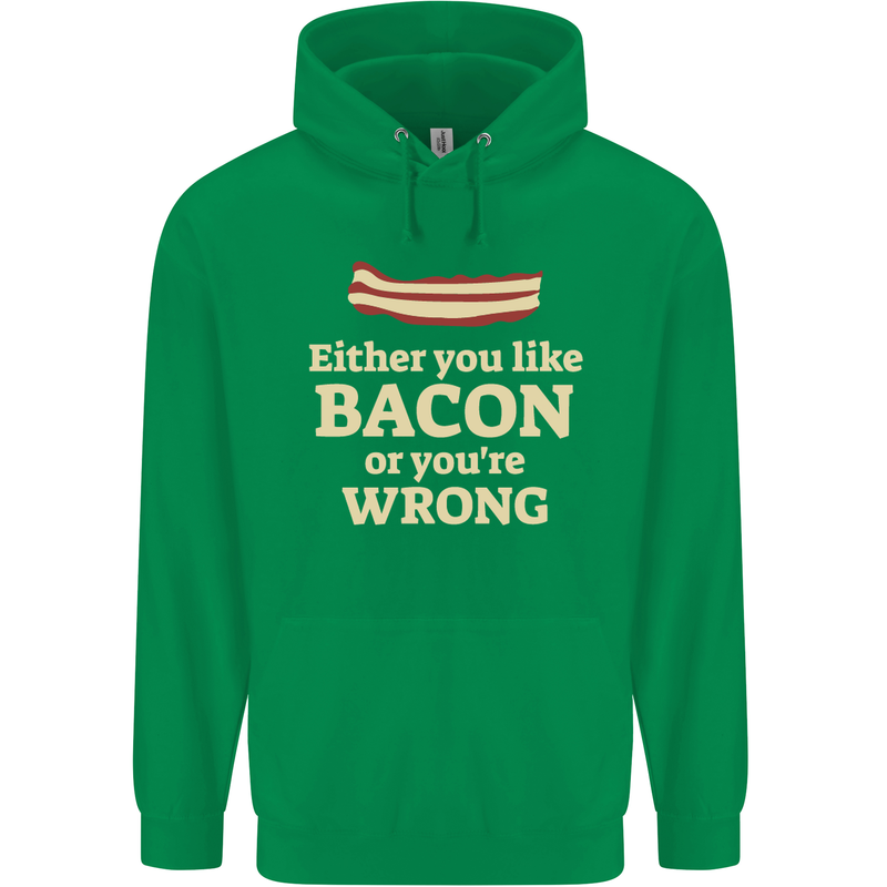 Either You Like Bacon or Your Wrong Funny Mens 80% Cotton Hoodie Irish Green