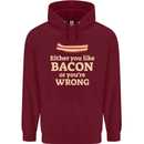 Either You Like Bacon or Your Wrong Funny Mens 80% Cotton Hoodie Maroon