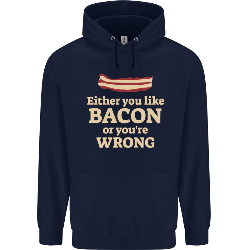 Either You Like Bacon or Your Wrong Funny Mens 80% Cotton Hoodie Navy Blue