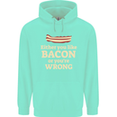 Either You Like Bacon or Your Wrong Funny Mens 80% Cotton Hoodie Peppermint