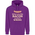 Either You Like Bacon or Your Wrong Funny Mens 80% Cotton Hoodie Purple