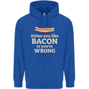 Either You Like Bacon or Your Wrong Funny Mens 80% Cotton Hoodie Royal Blue