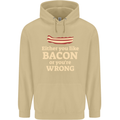 Either You Like Bacon or Your Wrong Funny Mens 80% Cotton Hoodie Sand