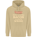 Either You Like Bacon or Your Wrong Funny Mens 80% Cotton Hoodie Sand