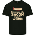 Either You Like Bacon or Your Wrong Funny Mens Cotton T-Shirt Tee Top Black