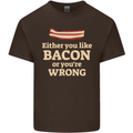 Either You Like Bacon or Your Wrong Funny Mens Cotton T-Shirt Tee Top Dark Chocolate