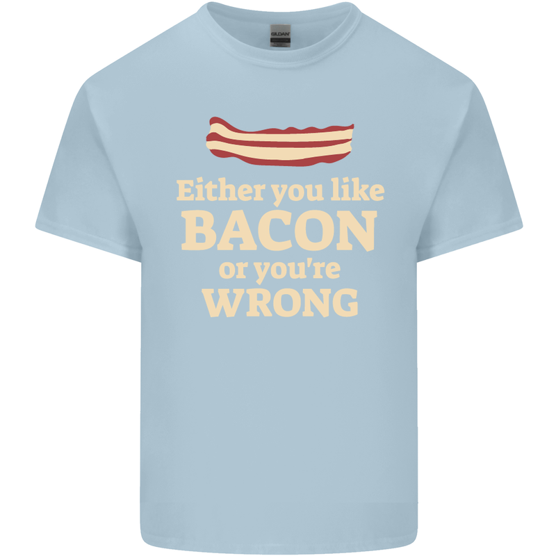 Either You Like Bacon or Your Wrong Funny Mens Cotton T-Shirt Tee Top Light Blue