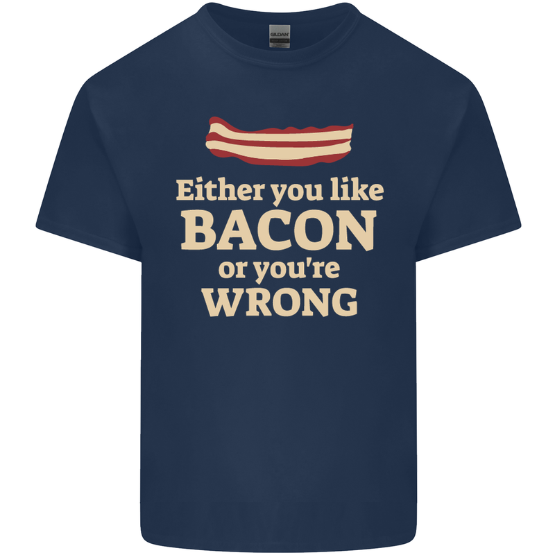 Either You Like Bacon or Your Wrong Funny Mens Cotton T-Shirt Tee Top Navy Blue