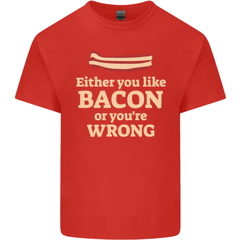 Either You Like Bacon or Your Wrong Funny Mens Cotton T-Shirt Tee Top Red