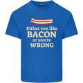 Either You Like Bacon or Your Wrong Funny Mens Cotton T-Shirt Tee Top Royal Blue