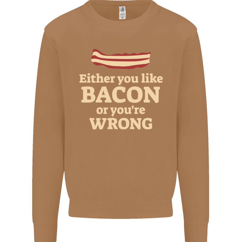 Either You Like Bacon or Your Wrong Funny Mens Sweatshirt Jumper Caramel Latte