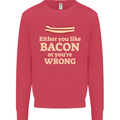 Either You Like Bacon or Your Wrong Funny Mens Sweatshirt Jumper Heliconia