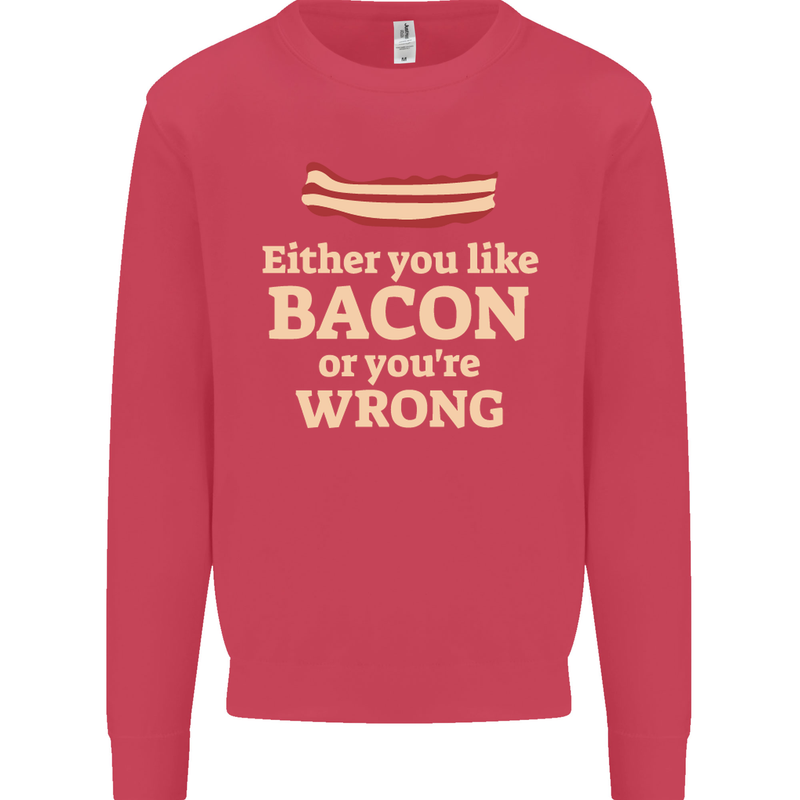 Either You Like Bacon or Your Wrong Funny Mens Sweatshirt Jumper Heliconia
