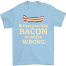 Either You Like Bacon or Your Wrong Funny Mens T-Shirt Cotton Gildan Light Blue