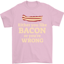 Either You Like Bacon or Your Wrong Funny Mens T-Shirt Cotton Gildan Light Pink