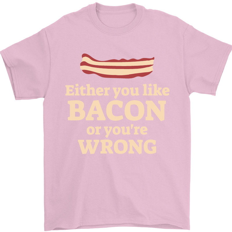Either You Like Bacon or Your Wrong Funny Mens T-Shirt Cotton Gildan Light Pink