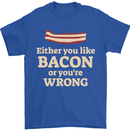 Either You Like Bacon or Your Wrong Funny Mens T-Shirt Cotton Gildan Royal Blue