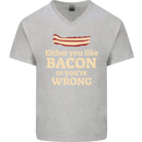 Either You Like Bacon or Your Wrong Funny Mens V-Neck Cotton T-Shirt Sports Grey