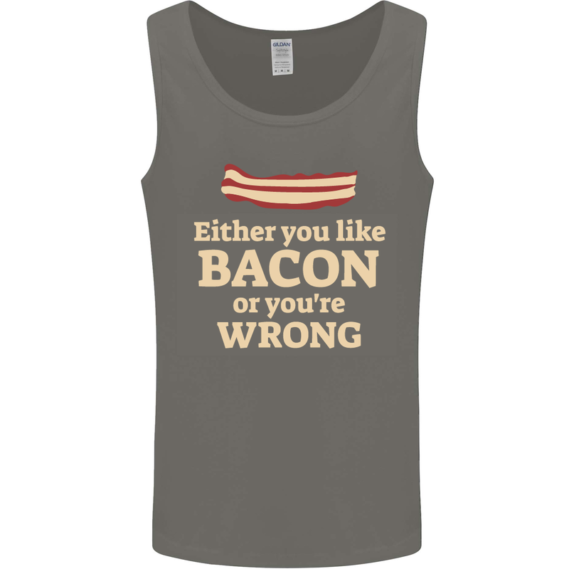 Either You Like Bacon or Your Wrong Funny Mens Vest Tank Top Charcoal