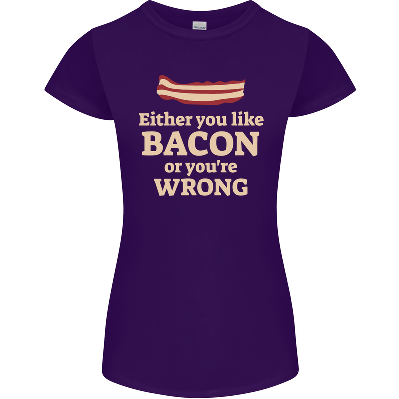 Either You Like Bacon or Your Wrong Funny Womens Petite Cut T-Shirt Purple