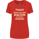 Either You Like Bacon or Your Wrong Funny Womens Wider Cut T-Shirt Red
