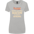 Either You Like Bacon or Your Wrong Funny Womens Wider Cut T-Shirt Sports Grey