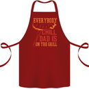 Everybody Chill Dad Is on the Grill Cotton Apron 100% Organic Maroon