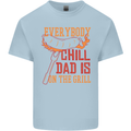 Everybody Chill Dad Is on the Grill Kids T-Shirt Childrens Light Blue