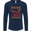 Everybody Chill Dad Is on the Grill Mens Long Sleeve T-Shirt Navy Blue