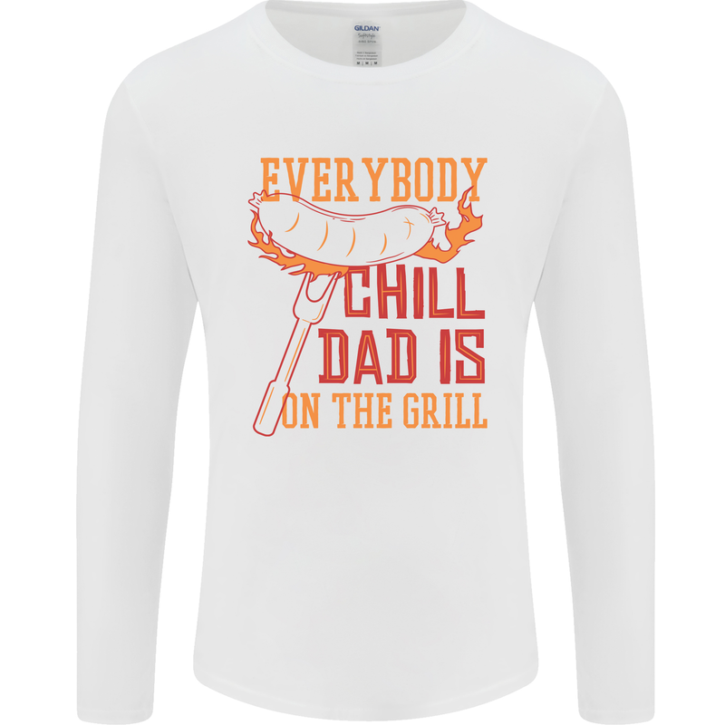 Everybody Chill Dad Is on the Grill Mens Long Sleeve T-Shirt White