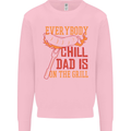 Everybody Chill Dad Is on the Grill Mens Sweatshirt Jumper Light Pink