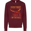 Everybody Chill Dad Is on the Grill Mens Sweatshirt Jumper Maroon