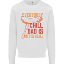 Everybody Chill Dad Is on the Grill Mens Sweatshirt Jumper White