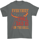 Everybody Chill Dad Is on the Grill Mens T-Shirt Cotton Gildan Charcoal