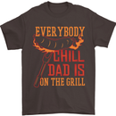 Everybody Chill Dad Is on the Grill Mens T-Shirt Cotton Gildan Dark Chocolate