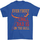 Everybody Chill Dad Is on the Grill Mens T-Shirt Cotton Gildan Royal Blue