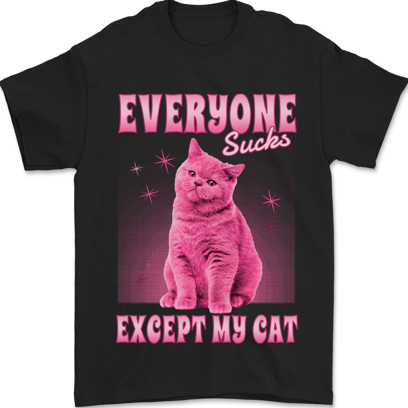 Everyone Sucks Except My Cat Mens T-Shirt 100% Cotton Black
