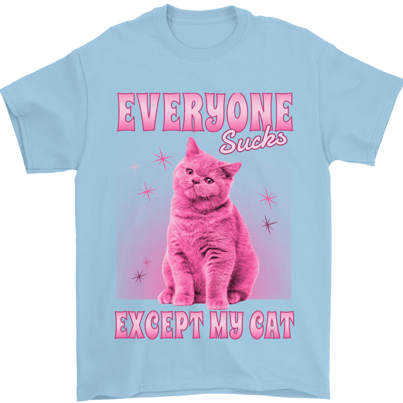 Everyone Sucks Except My Cat Mens T-Shirt 100% Cotton Light Blue