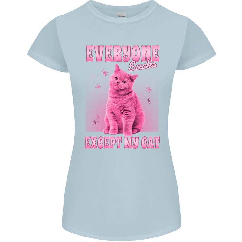 Everyone Sucks Except My Cat Womens Petite Cut T-Shirt Light Blue