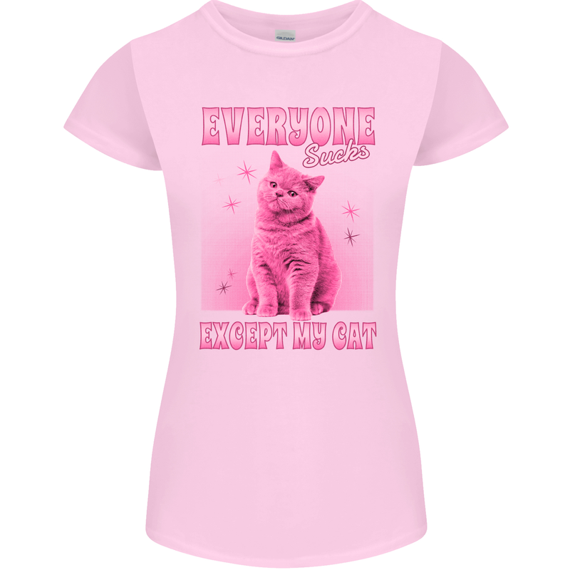 Everyone Sucks Except My Cat Womens Petite Cut T-Shirt Light Pink