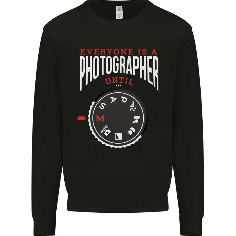 Everyone's a Photographer Until Photography Mens Sweatshirt Jumper Black