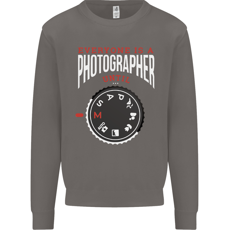 Everyone's a Photographer Until Photography Mens Sweatshirt Jumper Charcoal