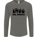 Ew People Cats Funny Mens Long Sleeve T-Shirt Charcoal