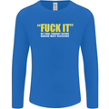 F#ck It My Final Thought Funny Offensive Mens Long Sleeve T-Shirt Royal Blue