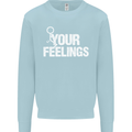 F#ck Your Feelings Funny Offensive Rude Kids Sweatshirt Jumper Light Blue